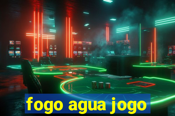 fogo agua jogo