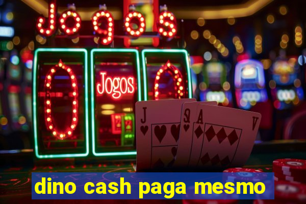 dino cash paga mesmo