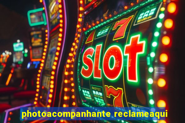 photoacompanhante reclameaqui