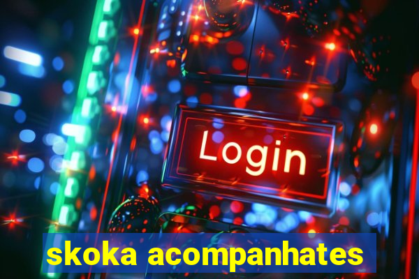 skoka acompanhates