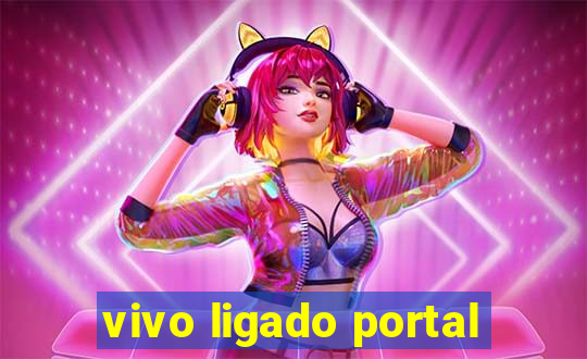 vivo ligado portal