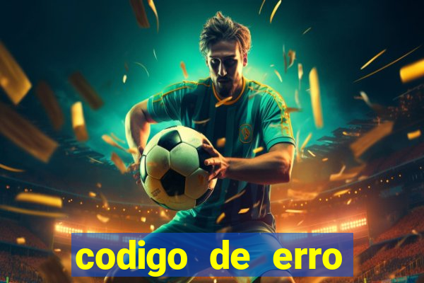 codigo de erro s105 bet365