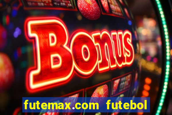 futemax.com futebol ao vivo