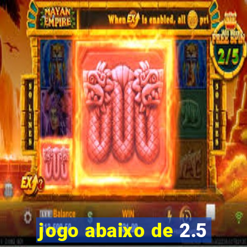 jogo abaixo de 2.5