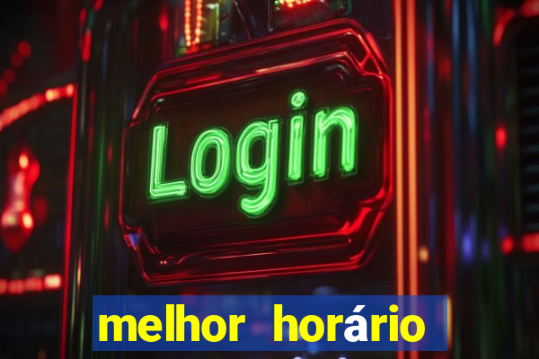 melhor horário para jogar fortune tiger de tarde