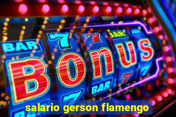 salario gerson flamengo