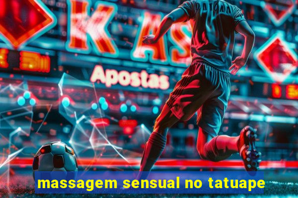 massagem sensual no tatuape