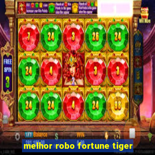 melhor robo fortune tiger