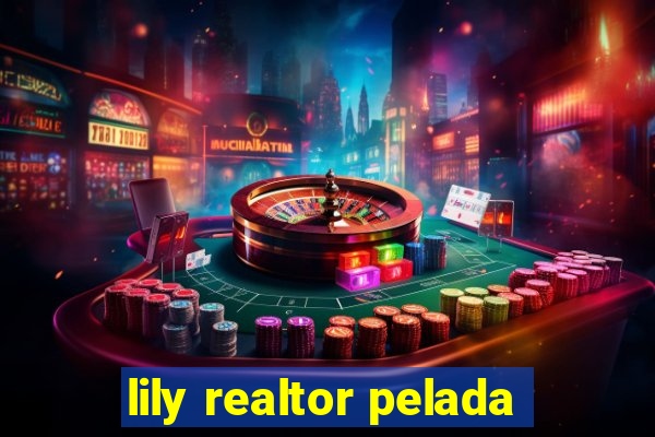 lily realtor pelada