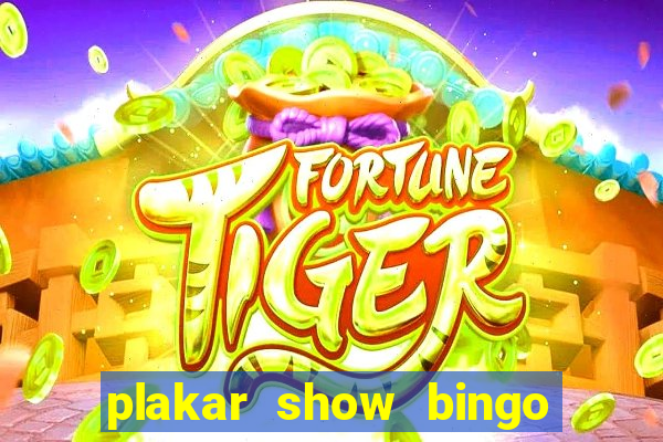 plakar show bingo ao vivo