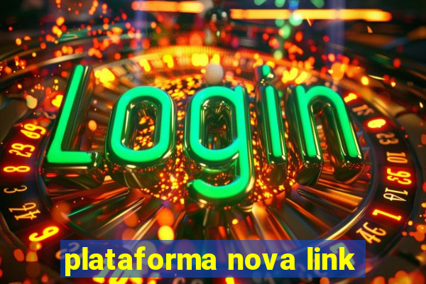 plataforma nova link