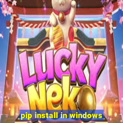 pip install in windows