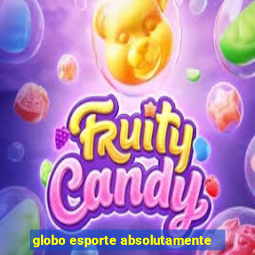 globo esporte absolutamente