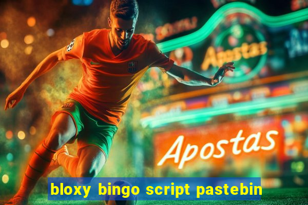 bloxy bingo script pastebin