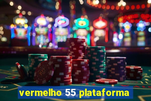 vermelho 55 plataforma