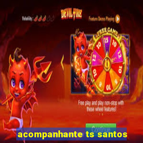 acompanhante ts santos