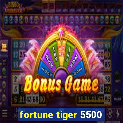 fortune tiger 5500