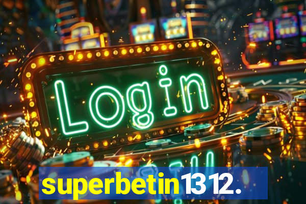 superbetin1312.com