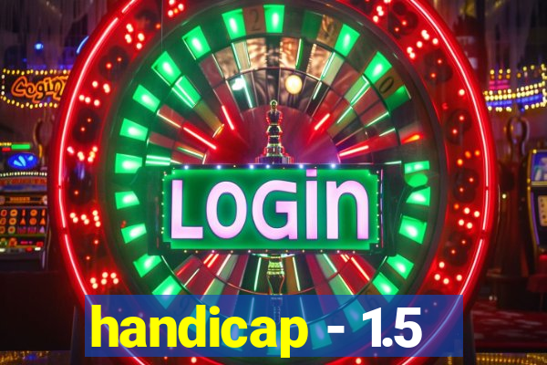 handicap - 1.5