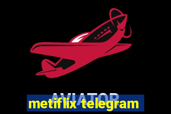 metiflix telegram