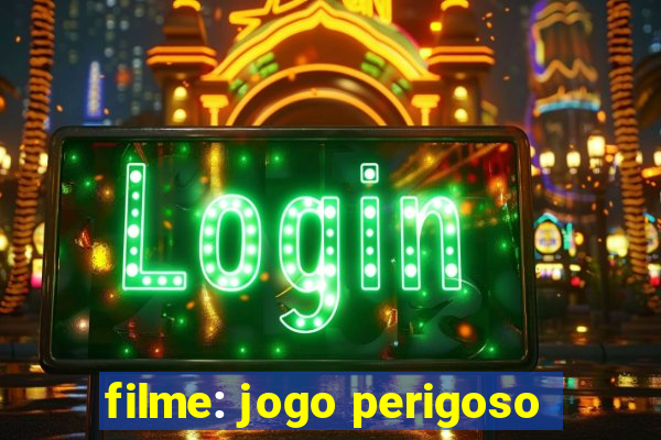 filme: jogo perigoso