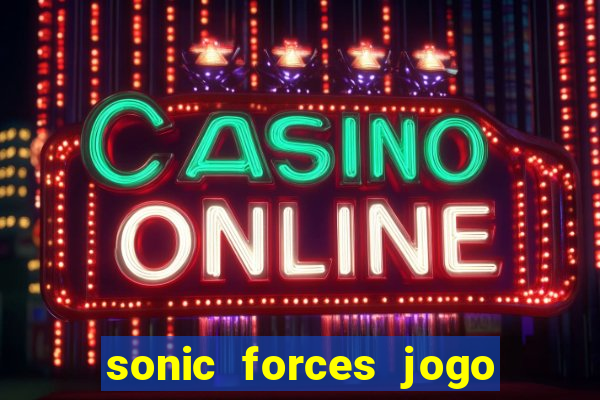 sonic forces jogo de corrida dinheiro infinito