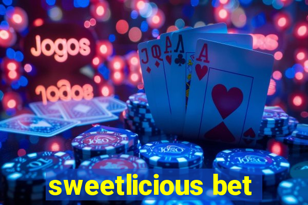 sweetlicious bet