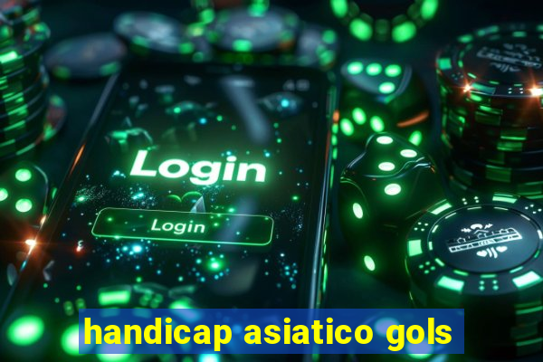 handicap asiatico gols