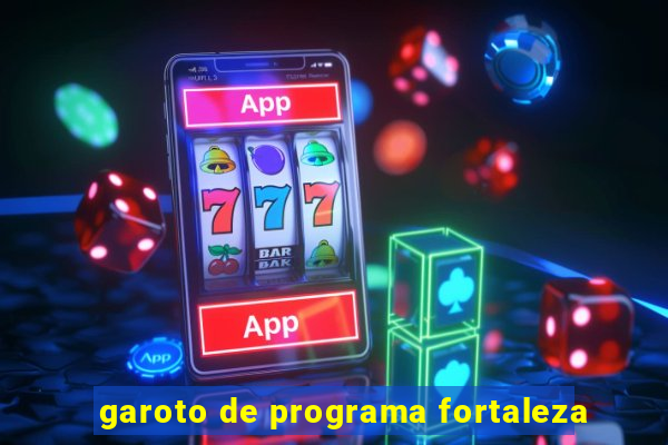 garoto de programa fortaleza