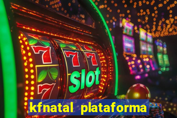 kfnatal plataforma de jogos