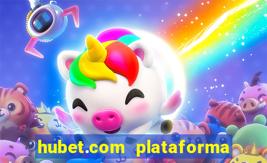 hubet.com plataforma de jogos