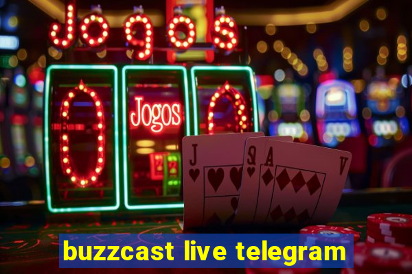 buzzcast live telegram