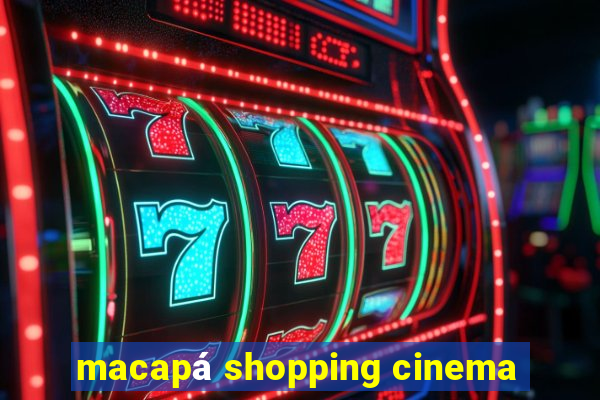 macapá shopping cinema