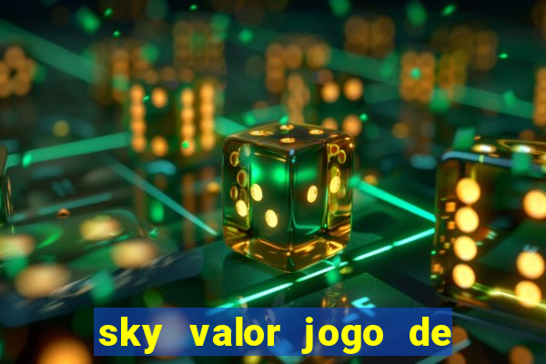 sky valor jogo de ganhar dinheiro