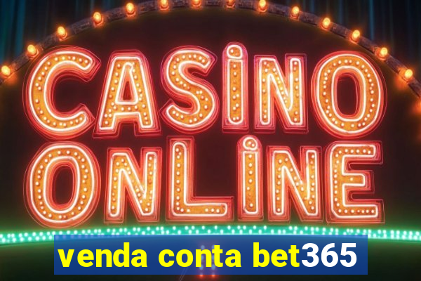 venda conta bet365