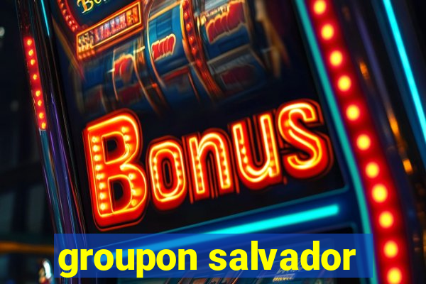 groupon salvador