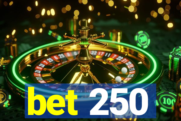 bet 250