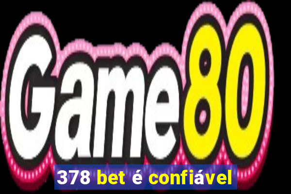 378 bet é confiável