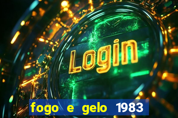 fogo e gelo 1983 dublado download