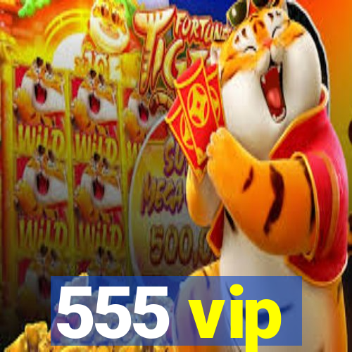 555 vip