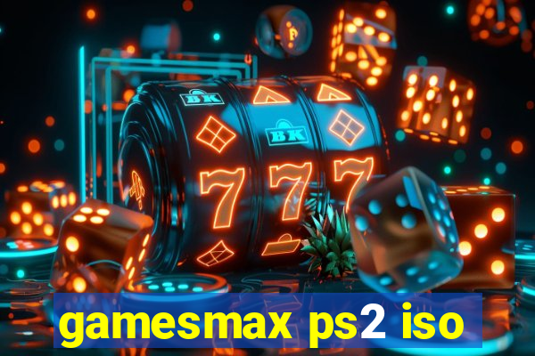 gamesmax ps2 iso