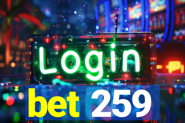 bet 259