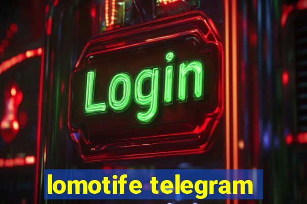 lomotife telegram