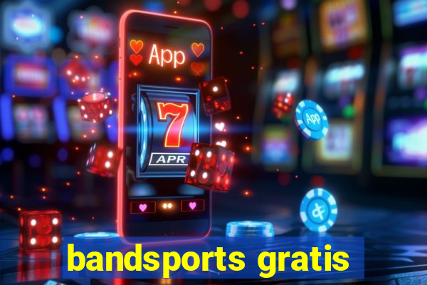 bandsports gratis