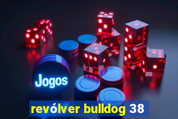 revólver bulldog 38