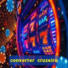 converter cruzeiro para real