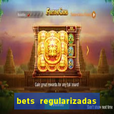 bets regularizadas no brasil