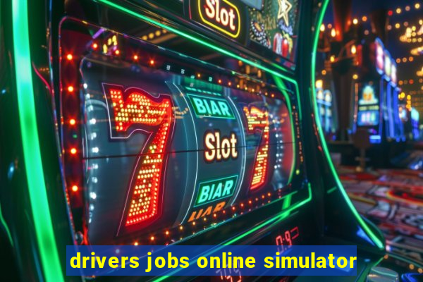 drivers jobs online simulator