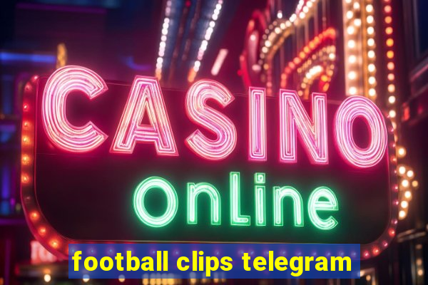 football clips telegram