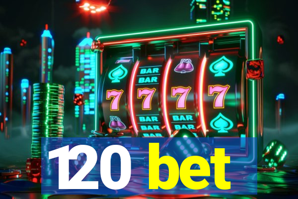 120 bet